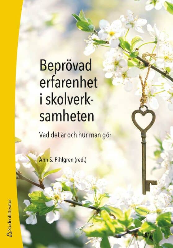 Römer, Bettina ; Sagar, Helena ; Sweding, Katarina ; Jönsson, Åsa ; Klang Jensen, Anette ; Forsgren, Mimmi ; Karmitsa, Annette ; Nygren, Ann-Christin ; Mörck, Charlotte ; Pilebro Bryngelsson, Anna ; Zätterqvist, Åsa ; Rääs, Elisabeth ; Holmberg, Lena ; Fröman, Hans ; Nyström, Maria ; Haglund, Cecilia ; Töverud, Maria ; Pihlgren, Ann S ; Truedsson, Marie : Beprövad erfarenhet i skolverksamheten
