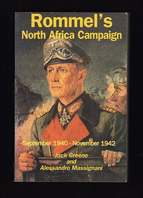 [Rommel 'ökenräven' (Erwin Johannes Eugen, 1891-1944)]. Greene, Jack ; Massignani, Alessandro : Rommel's North Africa Campaign. September 1940 - November 1942