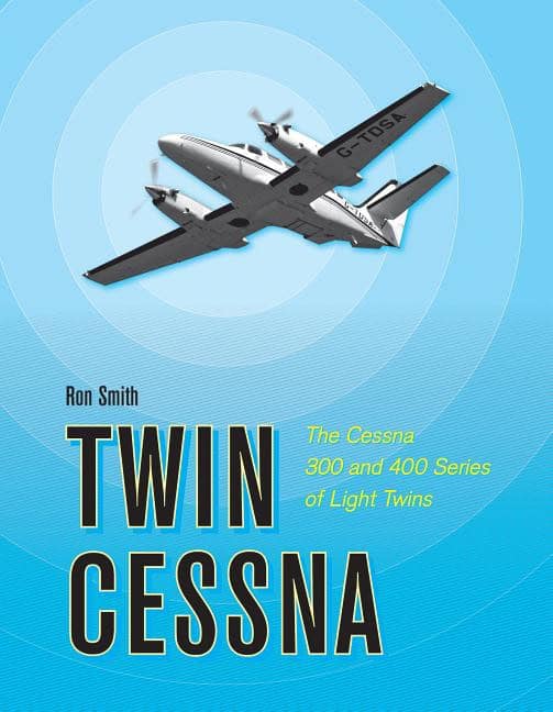 Ron Smith : Twin cessna - the cessna 300 and 400 series of light twins