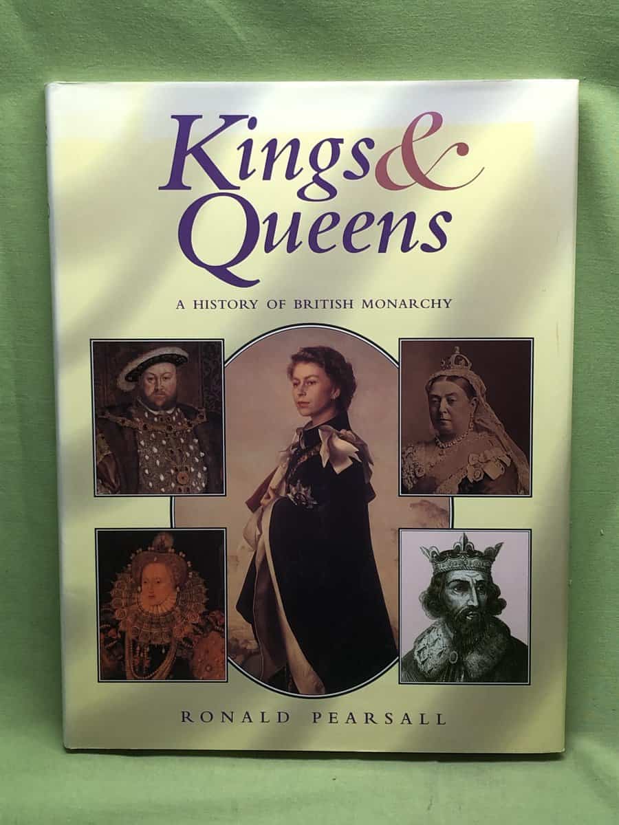 Ronald Pearsall : Kings & Queens - A history of British Monarchy