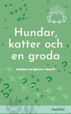 Rönér Janicke, Sara ; Chilla, Sofia ; Lindstam, Madeleine ; Midenius, My ; Feiff Georgeson, Jessica ; Blomkvist, Kerstin ; Danmo, Hanna ; Olsson Kumlin, Ida ; Malmberg, Gunilla ; Grönlund, Elisabeth ; Claesson, Charlotte ; Jörgensdotter, Caroline ; Höglund Elb, Agnes : Hundar, katter och en groda