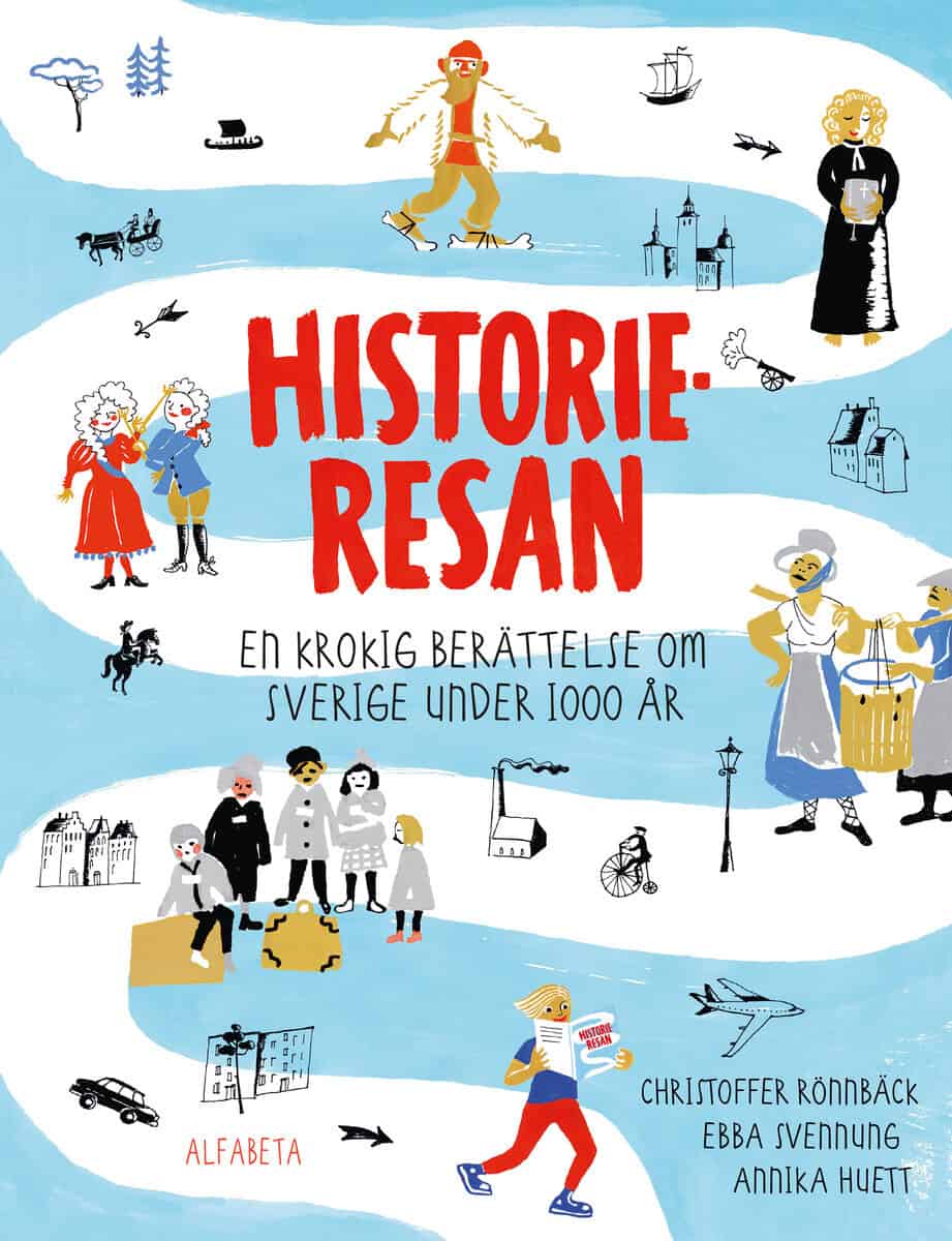 Rönnbäck, Christoffer; Svennung, Ebba : Historieresan - En krokig berättelse om Sverige under 1000 år