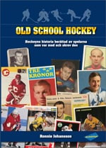 Ronnie Johansson-Rönnkvist : Old school hockey : hockeyns historia  berättad av spelarna som var med och skrev den. 1