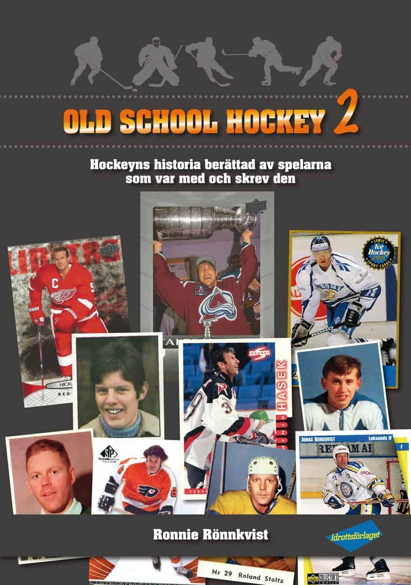 Ronnie Rönnkvist : Old school hockey : hockeyns historia berättad av spelarna som var med och skrev den. 2