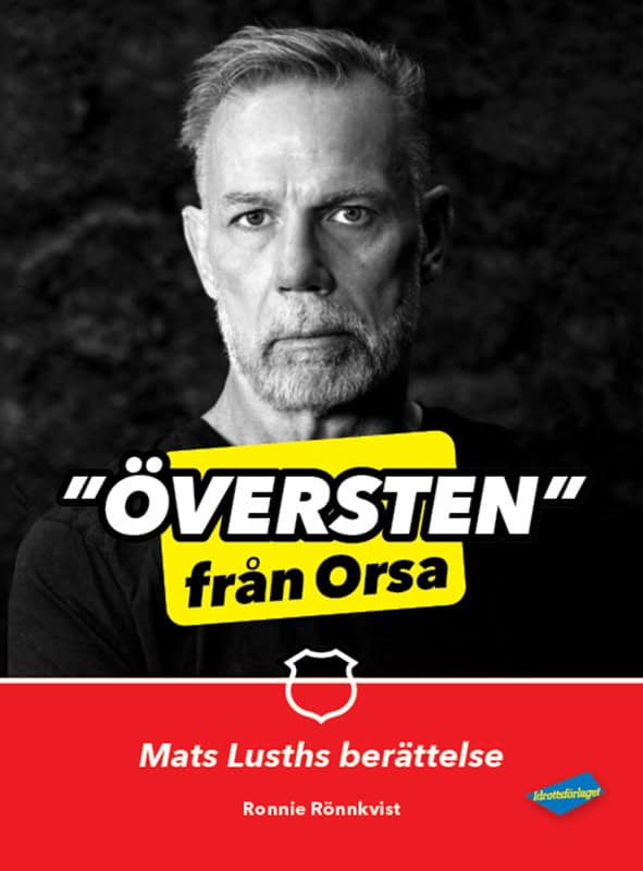 Rönnkvist, Ronnie ; Lusth, Mats : Översten från Orsa : Mats Lusths berättelse