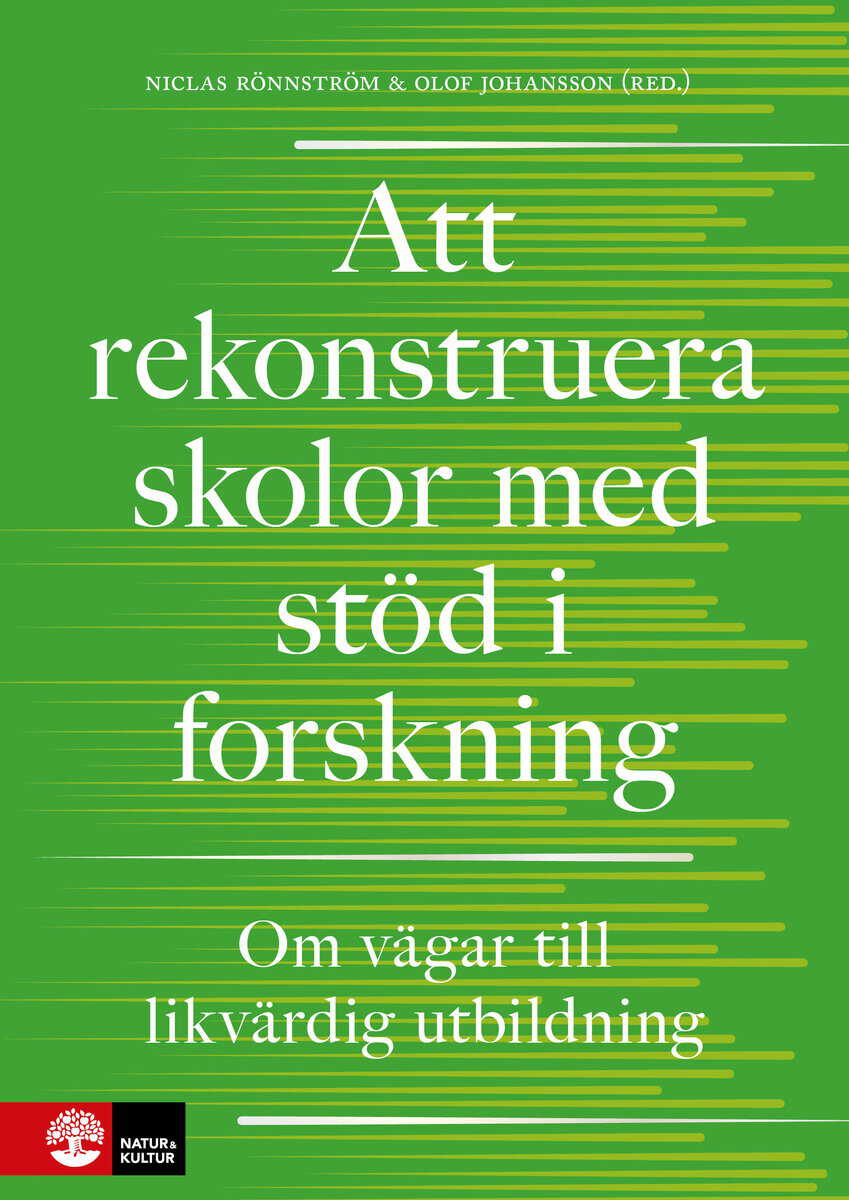 Rönnström, Niclas ; Johansson, Olof : Att rekonstruera skolor med stöd i forskning : om vägar till likvärdig utbildning