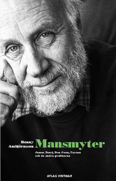 Ronny Ambjörnsson : Mansmyter : James Bond, Don Juan, Tarzan och de andra grabbar