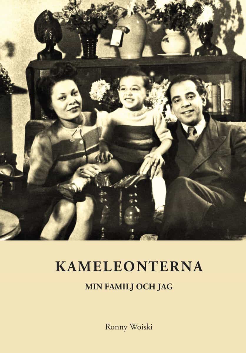 Ronny Woiski : Kameleonterna, min familj och jag