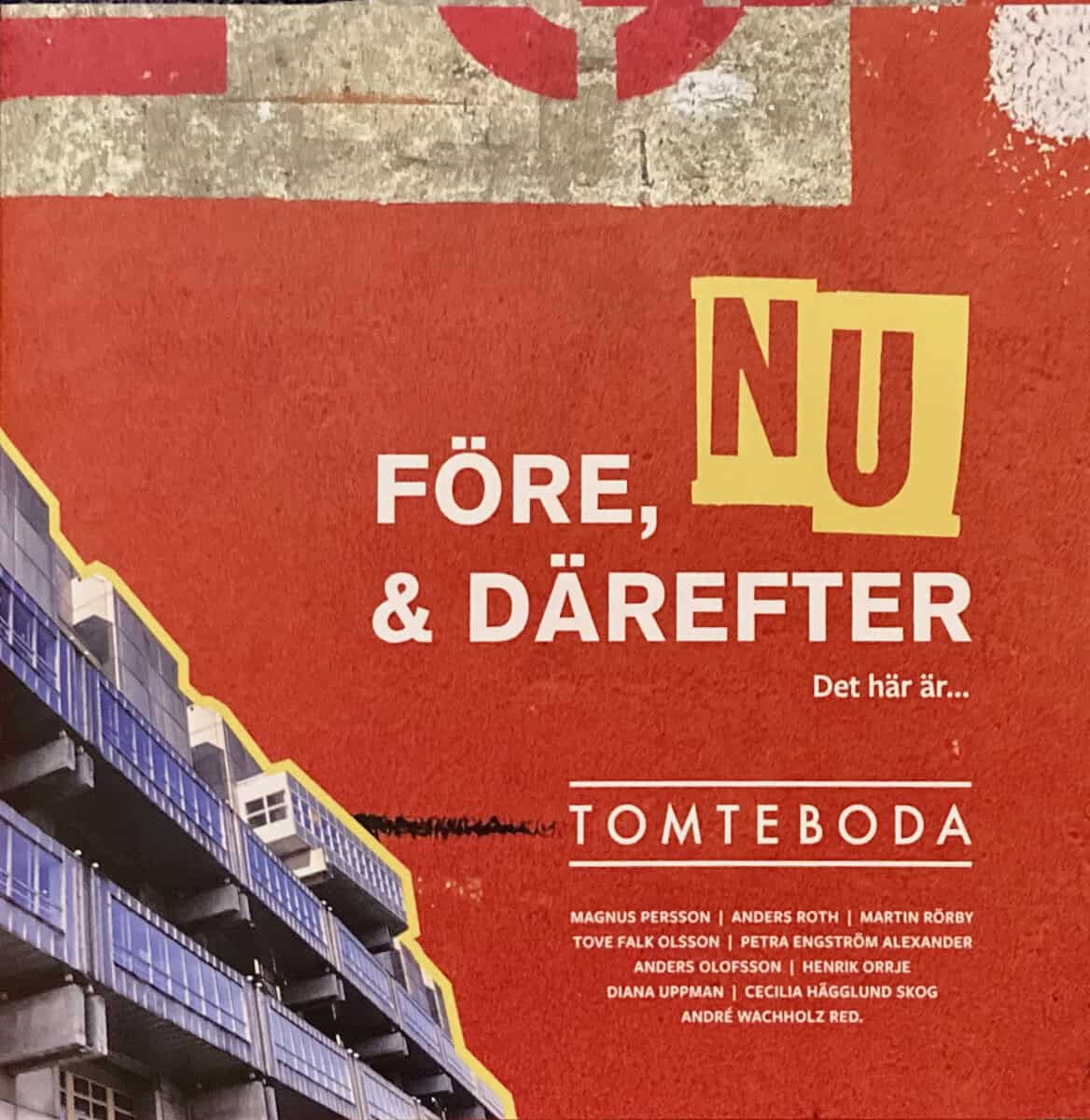 Rörby, Martin ; Engström Alexander, Petra ; Olofsson, Anders ; Orrje, Henrik ; Uppman, Diana ; Persson, Magnus ; Hägglund Skog, Cecilia ; Wachholz, André : Före, nu & därefter. Det här är Tomteboda