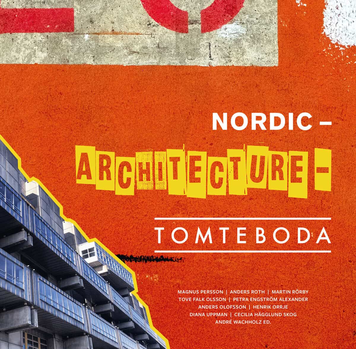 Rörby, Martin ; Engström Alexander, Petra ; Olofsson, Anders ; Orrje, Henrik ; Uppman, Diana ; Persson, Magnus ; Hägglund Skog, Cecilia ; Wachholz, André : Nordic Architecture Tomteboda