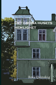 Rosa Qvänskog : Det gröna husets hemlighet