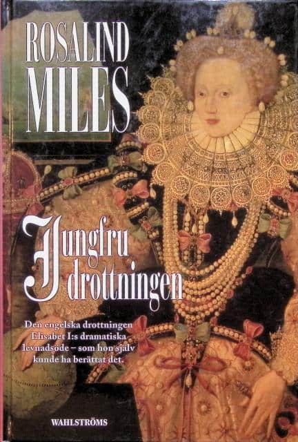 Rosalind Miles : Jungfrudrottningen