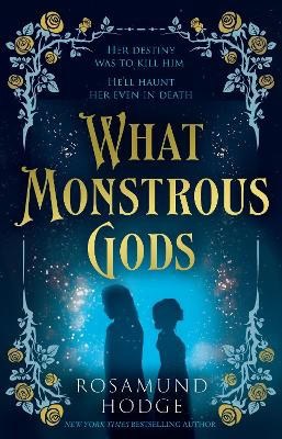 Rosamund Hodge : What Monstrous Gods