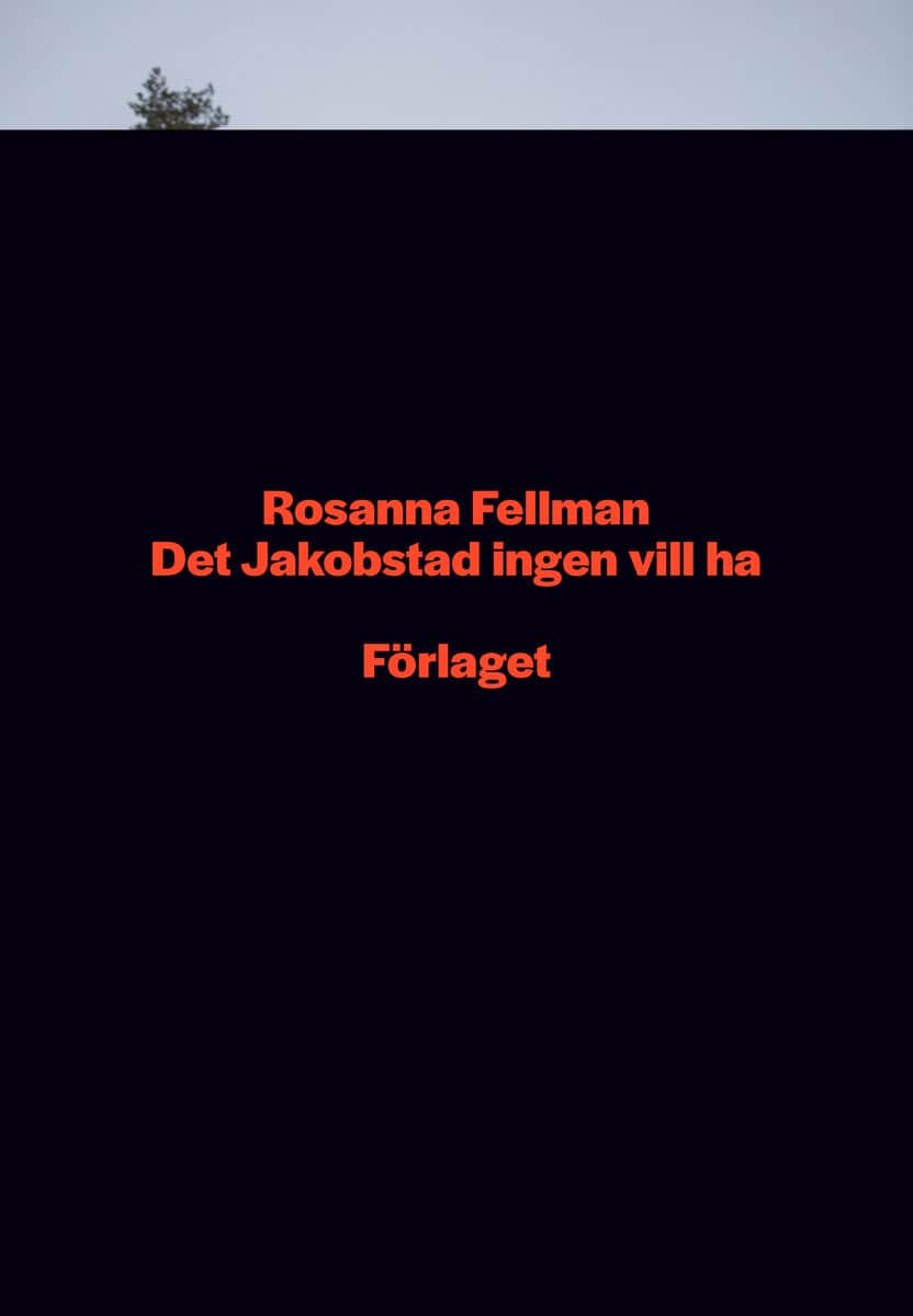 Rosanna Fellman : Det Jakobstad ingen vill ha
