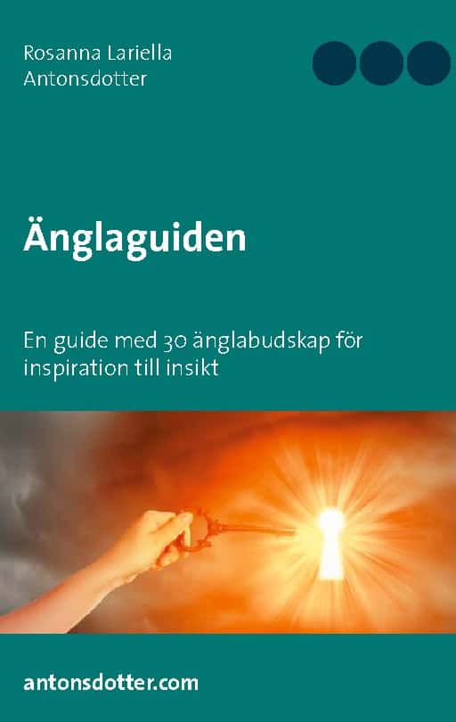 Rosanna Lariella Antonsdotter : Änglaguiden : en guide med 30 änglabudskap för inspiration till insikt