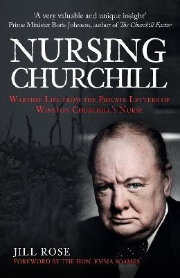 Rose, Jill ; Soames, Emma : Nursing Churchill