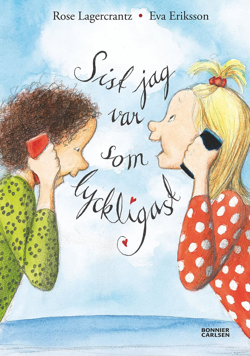 Rose Lagercrantz : Sist jag var som lyckligast