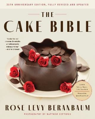 Rose Levy Beranbaum : The Cake Bible, 35th Anniversary Edition