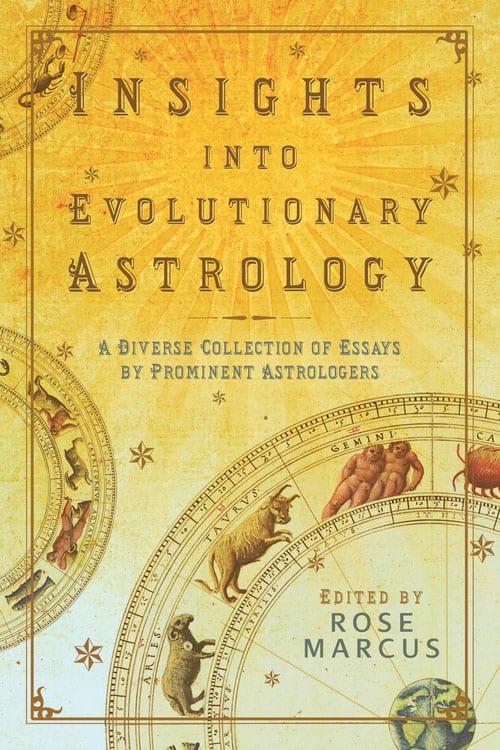 Rose Marcus : Insights into evolutionary astrology - a diverse collection of essays by pr