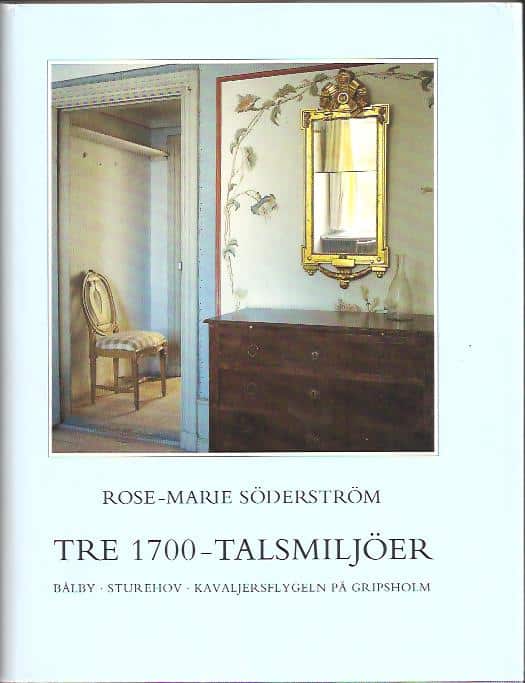Rose-Marie Söderström : Tre 1700-talsmiljöer