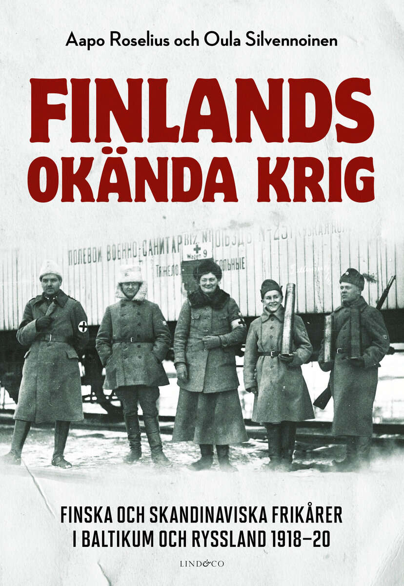 Roselius, Aapo ; Silvennoinen, Oula : Finlands okända krig