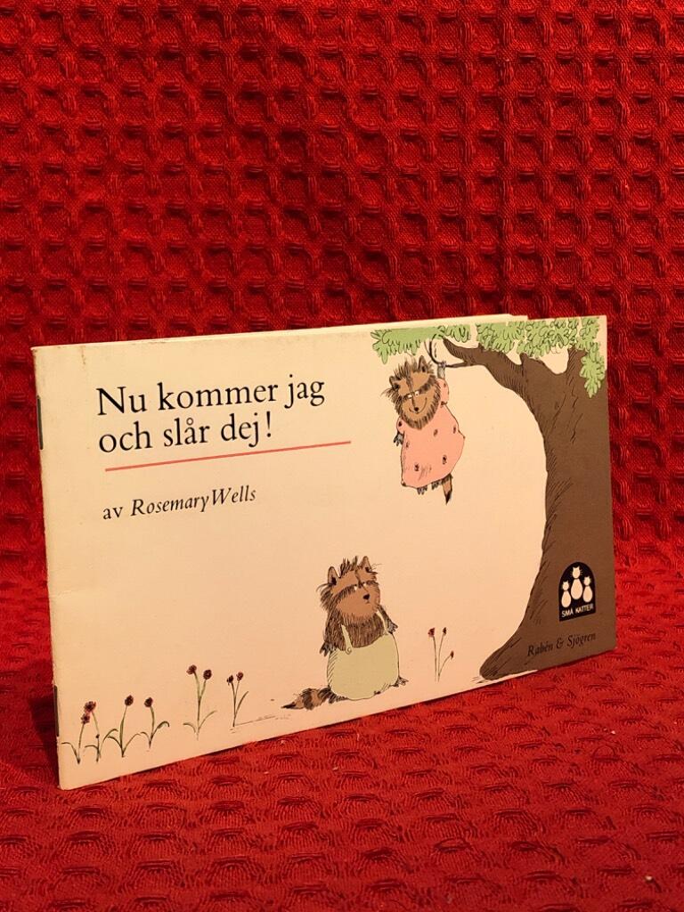 Rosemary Wells : Nu kommer jag och slår dej!