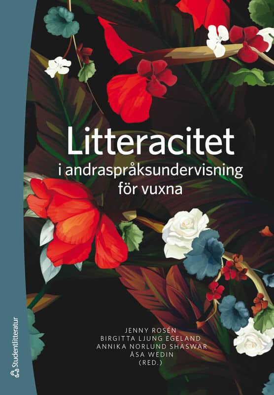Rosén, Jenny ; Ljung Egeland, Birgitta ; Norlund Shaswar, Annika ; Wedin, Åsa ; Adams Lyngbäck, Liz ; Berg, Lovisa ; Bergsten Provaznik, Tímea ; Colliander, Helena ; Eek, Marianne ; Eklund Heinonen, Maria ; Ekwall, Caroline ; Gren Edvardsson, Pernilla ; Gustafsson, Åsa ; Lanäs, Emma ; Lindström, Eva ; Paul, Enni ; Sidén, Akki ; Zetterholm, Elisabeth : Litteracitet i andraspråksundervisning för vuxna