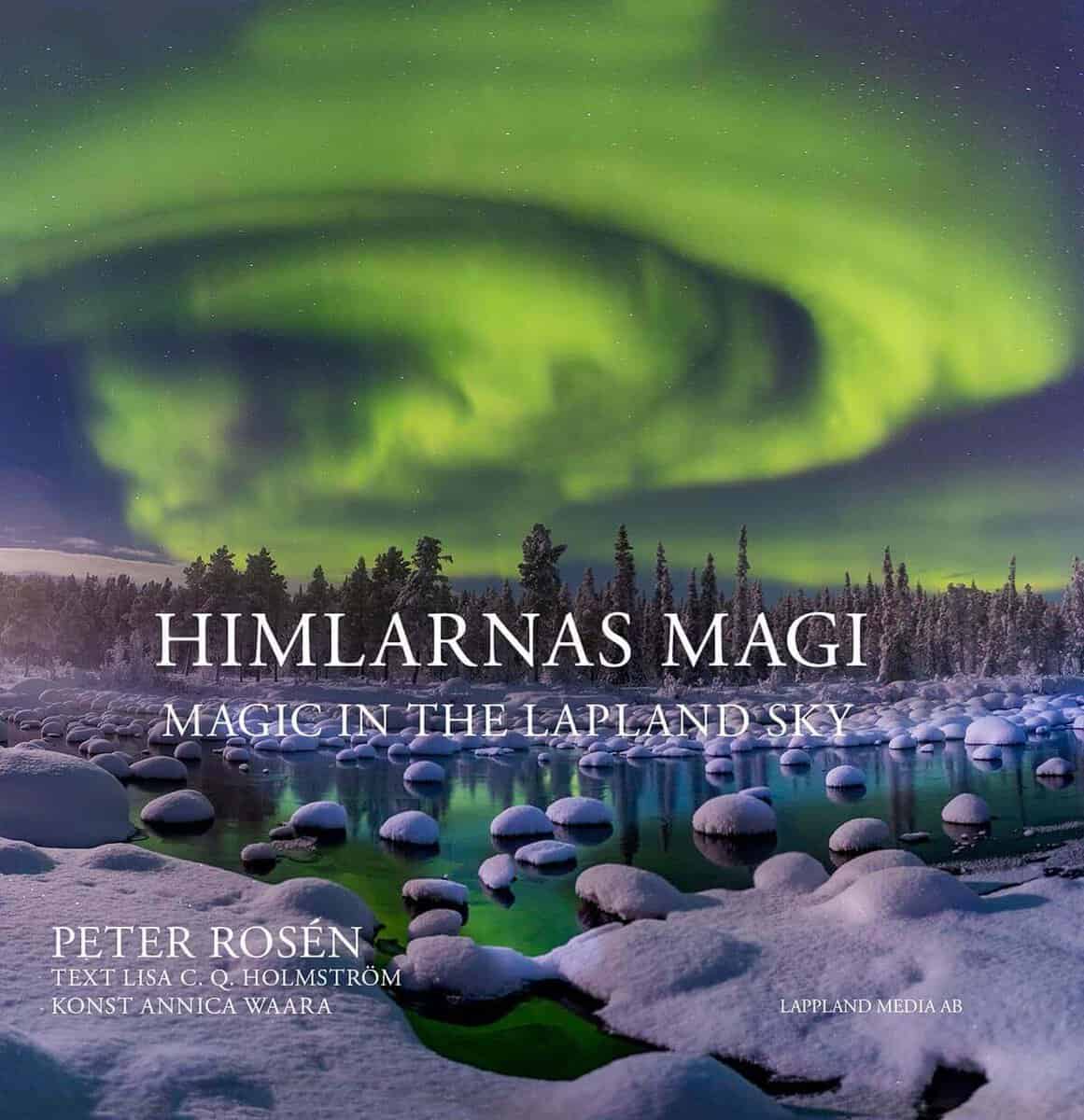 Rosén, Peter ; C. Q. Holmström, Lisa : Himlarnas magi - Magic in the Lapland Sky