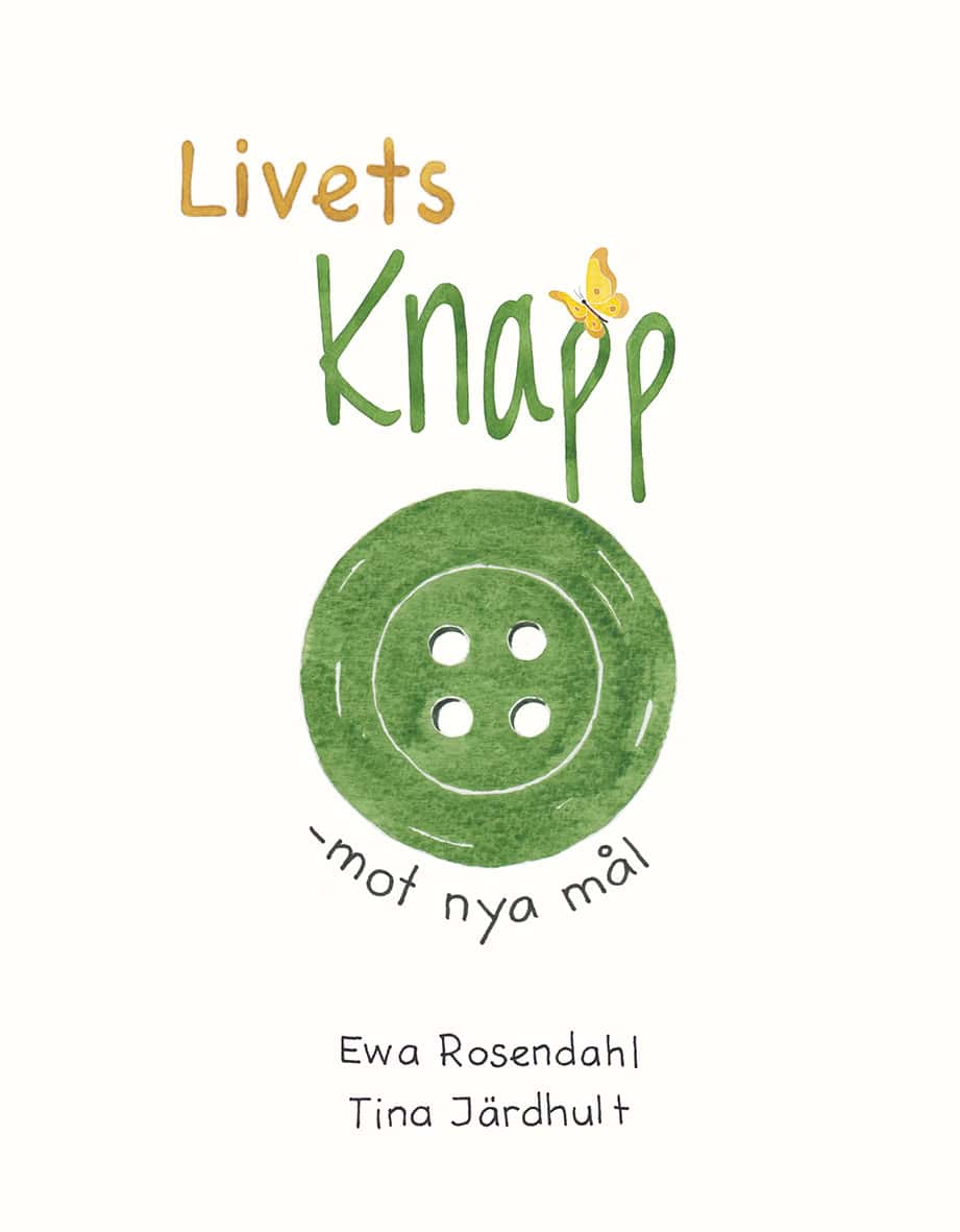 Rosendahl, Ewa ; Järdhult, Tina : Livets knapp - mot nya mål