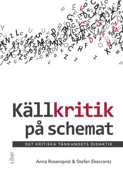 Rosenqvist, Anna ; Ekecrantz, Stefan : Källkritik på schemat : det kritiska tänkandets didaktik
