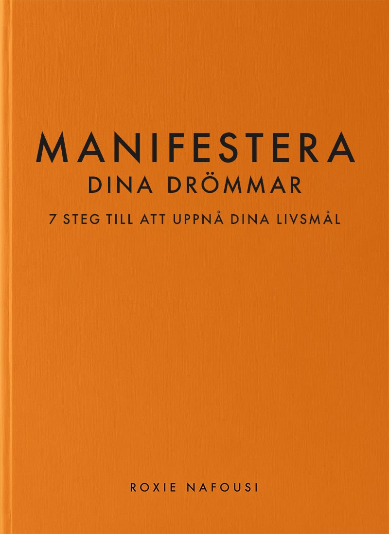 Roxie Nafousi : Manifestera dina drömmar