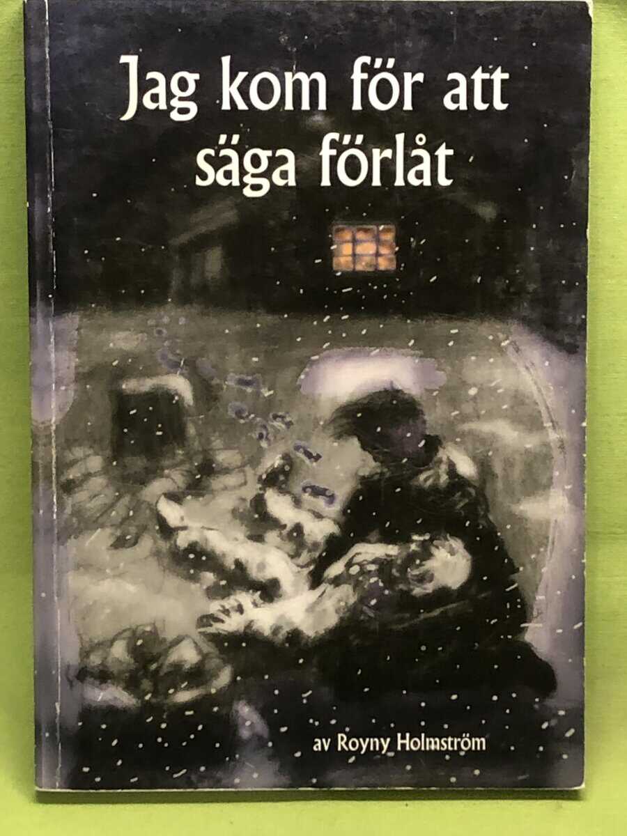 Royny Holmström : Jag kom för att säga förlåt