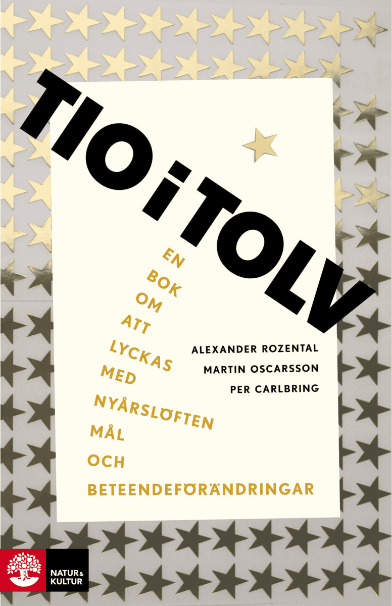 Rozental, Alexander ; Oscarsson, Martin ; Carlbring, Per : Tio i tolv : en bok om att lyckas med nyårslöften, mål och beteendeförändr.