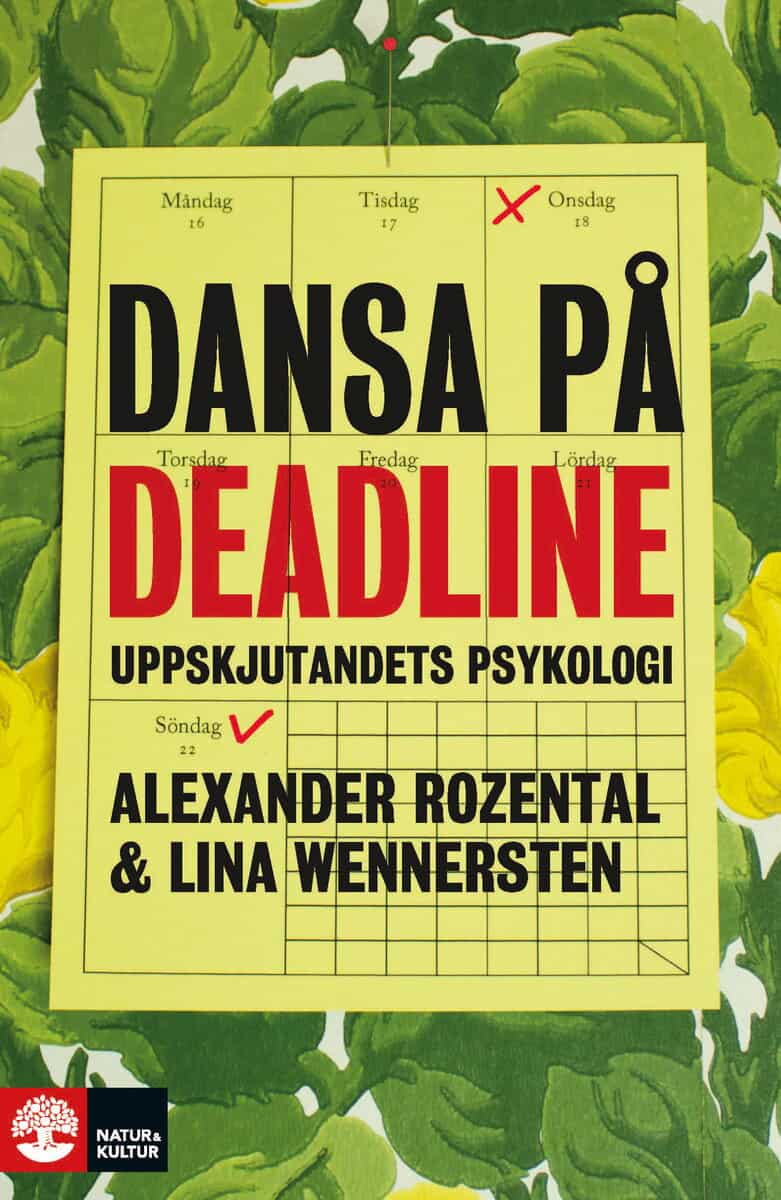 Rozental, Alexander ; Wennersten, Lina : Dansa på deadline : uppskjutandets psykologi