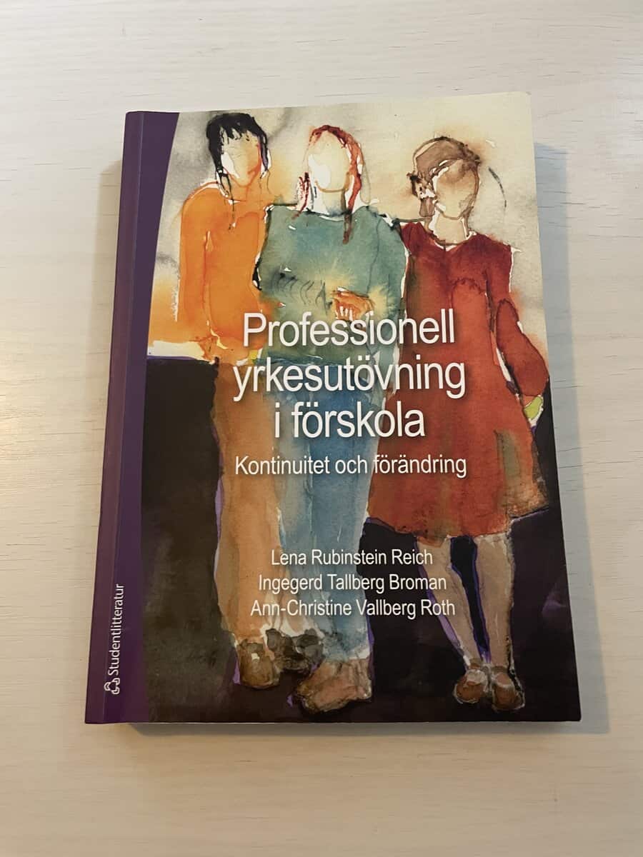 Rubinstein Reich, Lena, Tallberg Broman, Ingegerd, Vallberg Roth, Ann-Christine : Professionell yrkesutövning i förskola