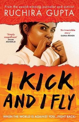 Ruchira Gupta : I Kick and I Fly