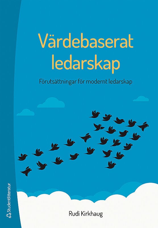 Rudi Kirkhaug : Värdebaserat ledarskap : förutsättningar för modernt ledarskap