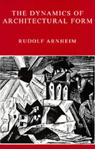 Rudolf Arnheim : The dynamics of architectural form