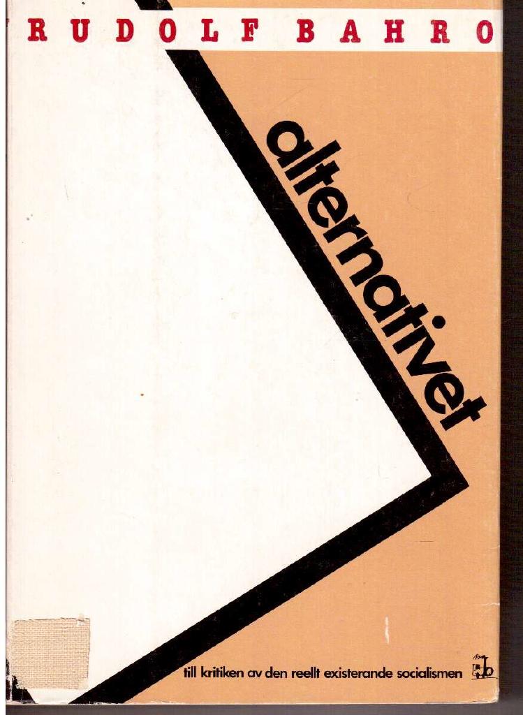 Rudolf Bahro : Alternativet. Till kritiken av den reellt existerande socialismen