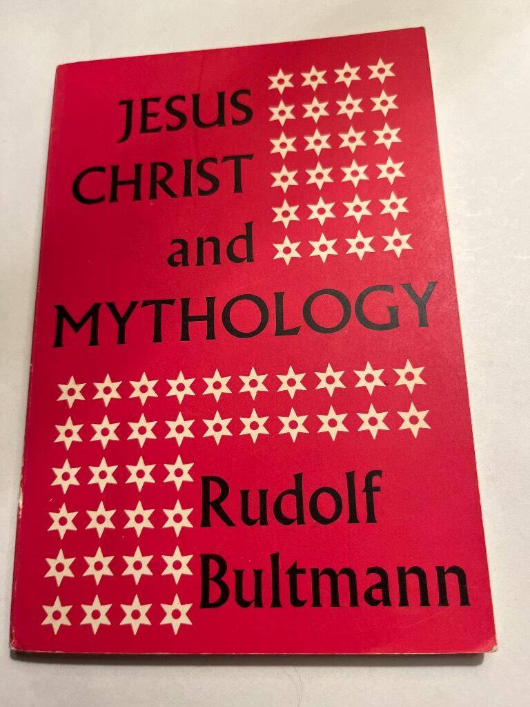 Rudolf Bultmann : Jesus Christ and Mythology