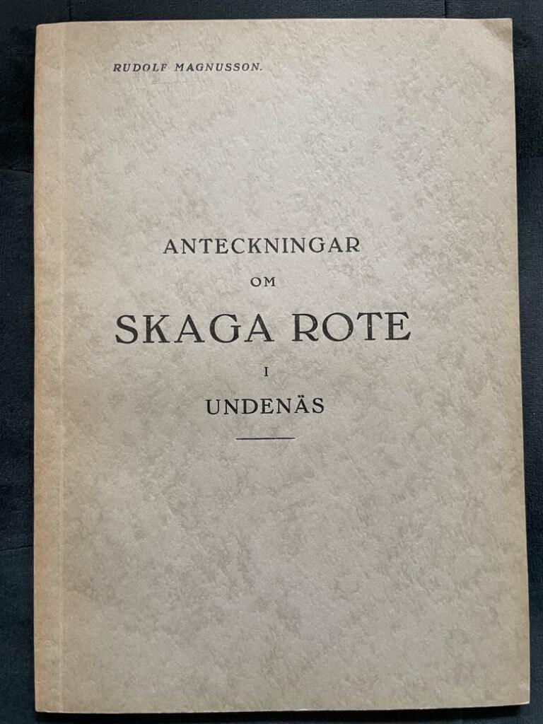Rudolf Magnusson : Anteckningar om Skaga rote i Undenäs