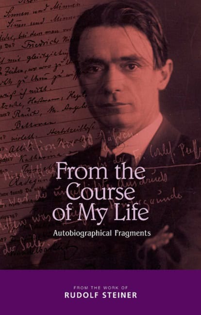 Rudolf Steiner : From the course of my life - autobiographical fragments