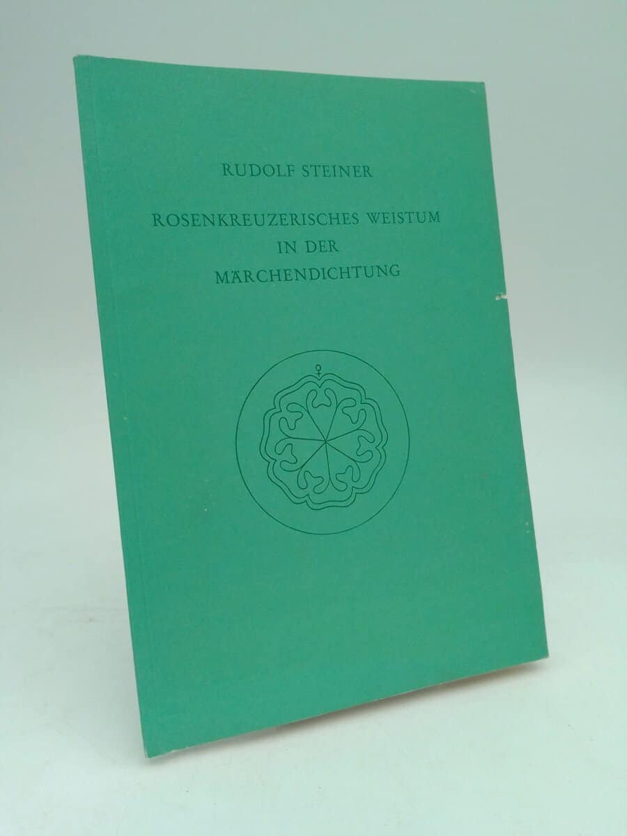 Rudolf Steiner : Rosenkreuzerisches Weistum in der Märchendichtung