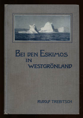Rudolf Trebitsch : Bei den Eskimos in Westgrönland