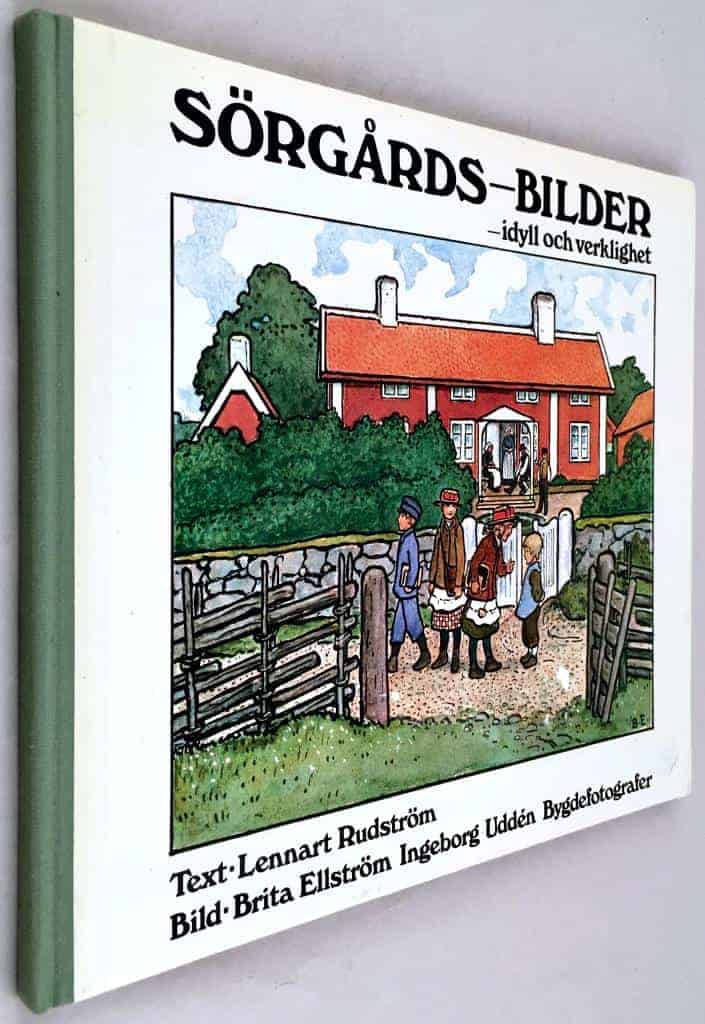 Rudström, Lennart ; Ellström, Brita ; Uddén, Ingeborg : Sörgårds-bilder - idyll och verklighet