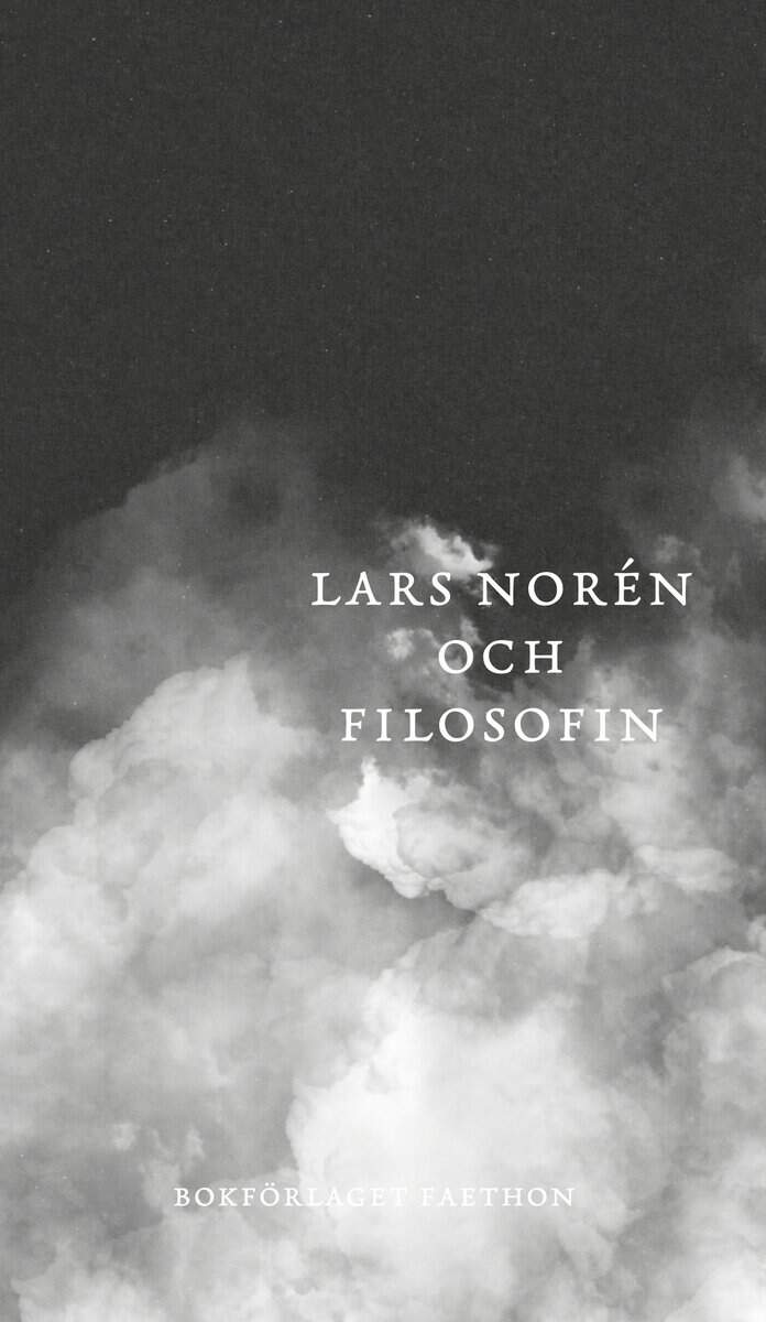 Ruin, Hans ; Olsson, Ulf ; Franzén, Carin : Lars Norén och filosofin