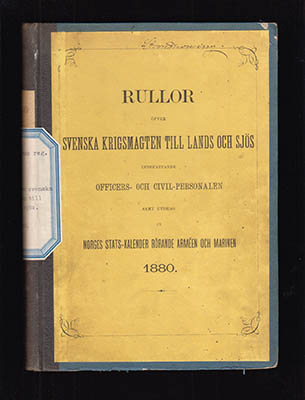 Rullor öfver Svenska krigsmagten till lands och sjös (Svenska Arméns Rulla & Svenska Flottans Rulla). Innefattande officers- och civil-personalen samt utdrag ur Norges stats-kalender rörande armén och marinen 1880 (årg. 5)