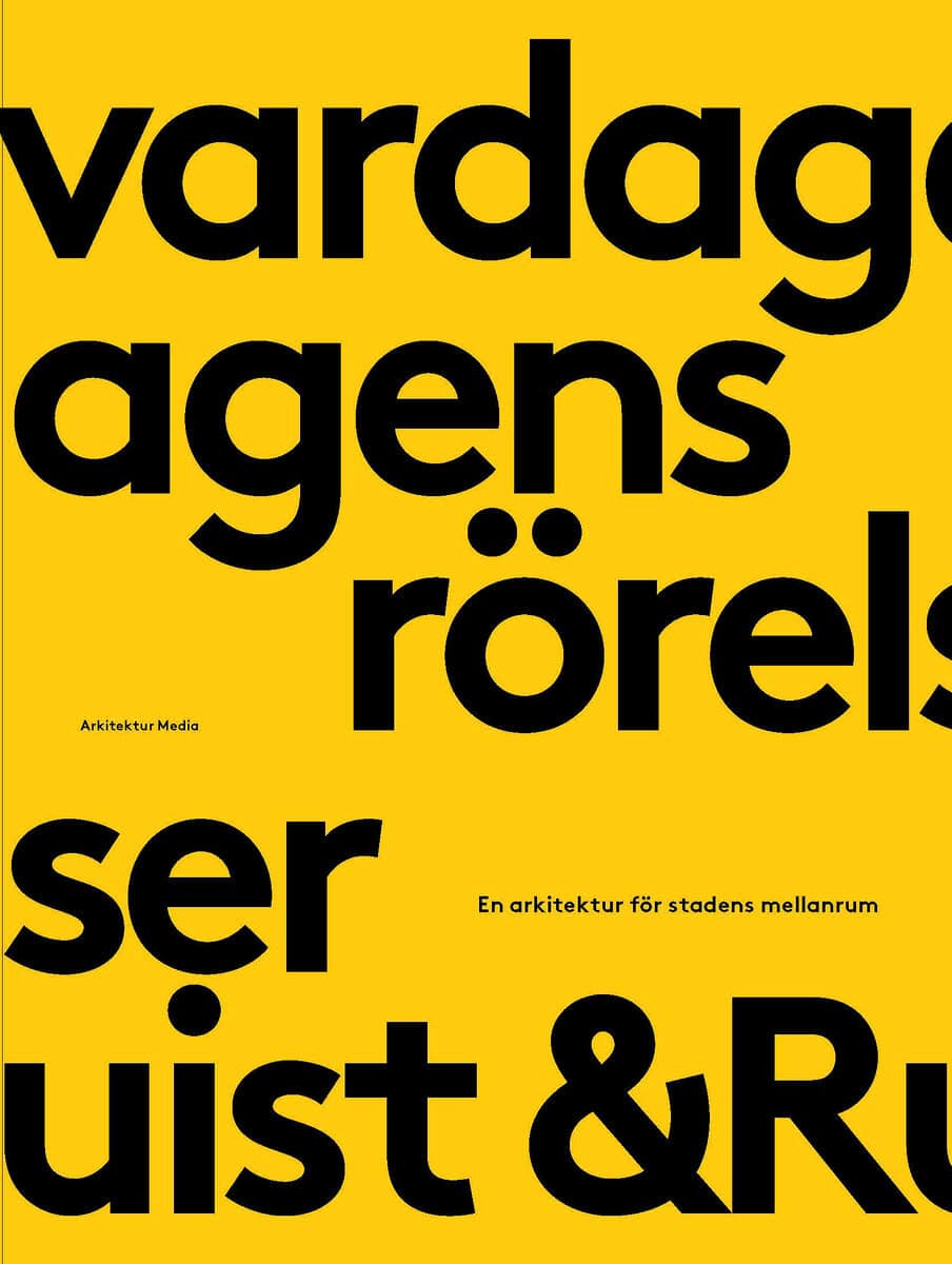 &Rundquist arkitekter : Vardagens rörelser : en arkitektur för stadens mellanrum