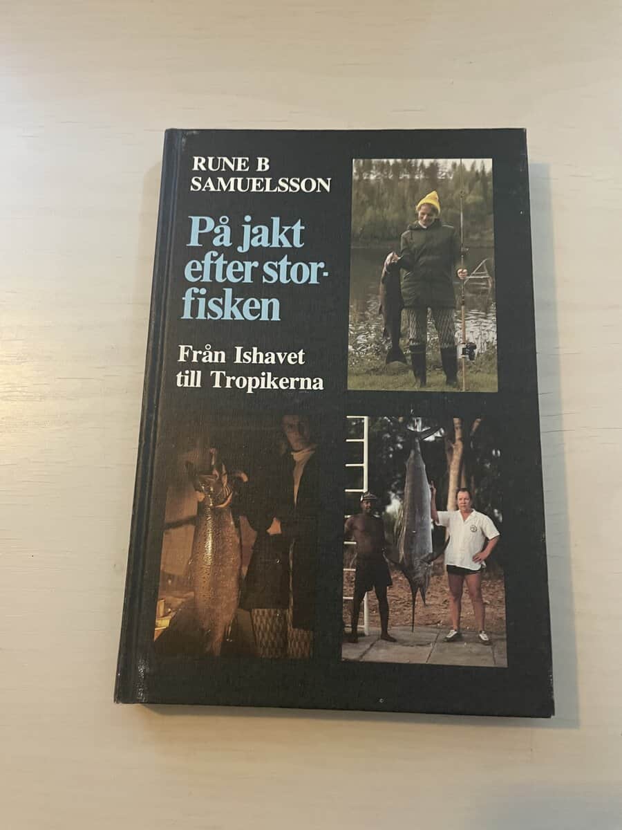 Rune B Samuelsson : På jakt efter storfisken - från ishavet till tropikerna