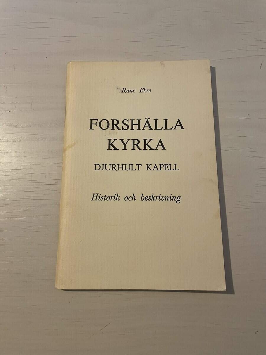Rune Ekre : Forshälla kyrka - Djurhult kapell - historik och beskrivning